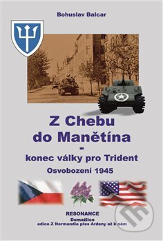 Kniha: Z Chebu do Manětína – Konec války pro Trident (Bohuslav Balcar). Resonance, 2020 Kniha: Z Chebu do Manětína – Konec války pro Trident (Bohuslav Balcar). Resonance, 2020