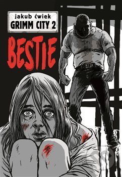 Kniha: Grimm City: Bestie (Jakub Ćwiek). Argo, 2021 Kniha: Grimm City: Bestie (Jakub Ćwiek). Argo, 2021