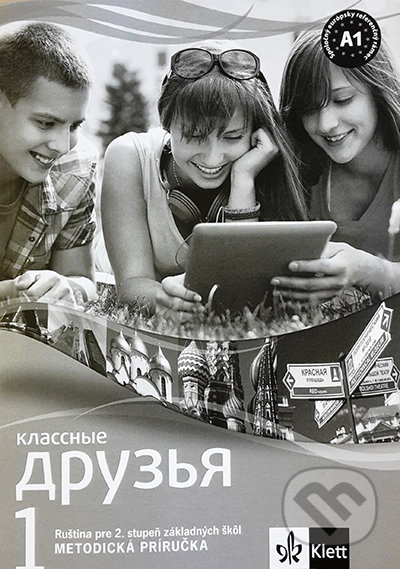 Kniha: Классные друзья / Klassnyje druzja 1 (A1) - metodická príručka + CD (Klett). Klett, 2014 Kniha: Классные друзья / Klassnyje druzja 1 (A1) - metodická príručka + CD (Klett). Klett, 2014