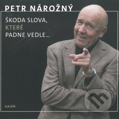 Audiokniha: Škoda slova, které padne vedle... (Petr Nárožný). Galén, 2020 Audiokniha: Škoda slova, které padne vedle... (Petr Nárožný). Galén, 2020