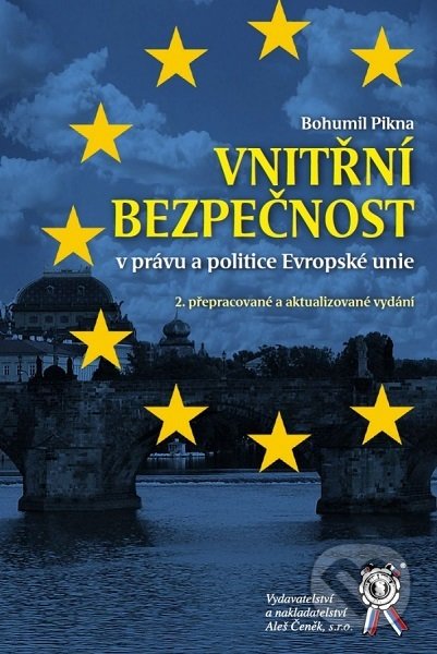 Kniha: Vnitřní bezpečnost v právu a politice Evropské unie (Aleš Čeněk). Aleš Čeněk, 2019 Kniha: Vnitřní bezpečnost v právu a politice Evropské unie (Aleš Čeněk). Aleš Čeněk, 2019