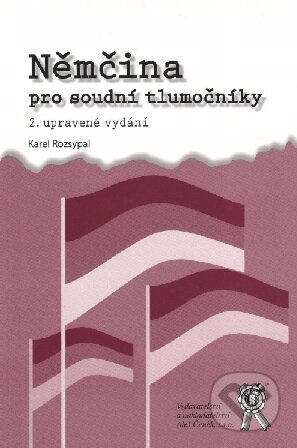 Kniha: Němčina pro soudní tlumočníky (Karel Rozsypal). Aleš Čeněk, 2009 Kniha: Němčina pro soudní tlumočníky (Karel Rozsypal). Aleš Čeněk, 2009