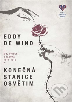 Kniha: Konečná stanice Osvětim (Eddy de Wind). Leda, 2020 Kniha: Konečná stanice Osvětim (Eddy de Wind). Leda, 2020