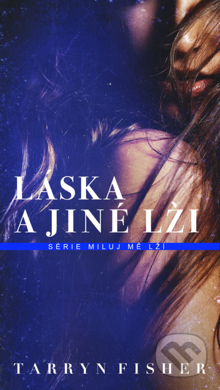 Kniha: Láska a jiné lži (Tarryn Fisher). Baronet, 2020 Kniha: Láska a jiné lži (Tarryn Fisher). Baronet, 2020