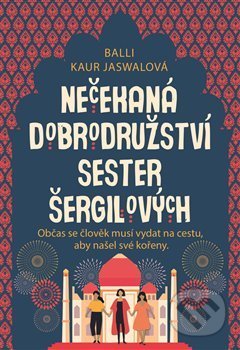 Kniha: Nečekaná dobrodružství sester Šergilových (Balli Kaur Jaswal). Argo, 2020 Kniha: Nečekaná dobrodružství sester Šergilových (Balli Kaur Jaswal). Argo, 2020