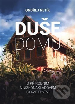 Kniha: Duše domu (Ondřej Netík). Mytago, 2020 Kniha: Duše domu (Ondřej Netík). Mytago, 2020