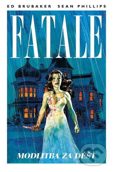 Kniha: Fatale 4: Modlitba za déšť (Ed Brubaker a Sean Phillips). BB/art, 2020 Kniha: Fatale 4: Modlitba za déšť (Ed Brubaker a Sean Phillips). BB/art, 2020