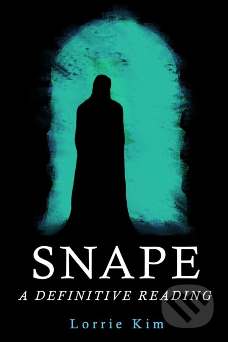 Kniha: Snape (Lorrie Kim). Story Spring, 2016 Kniha: Snape (Lorrie Kim). Story Spring, 2016