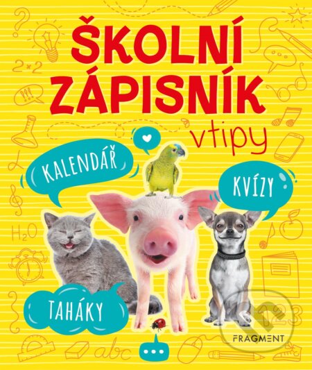 Školní zápisník - vtipy (Nakladatelství Fragment). Nakladatelství Fragment, 2020 Školní zápisník - vtipy (Nakladatelství Fragment). Nakladatelství Fragment, 2020
