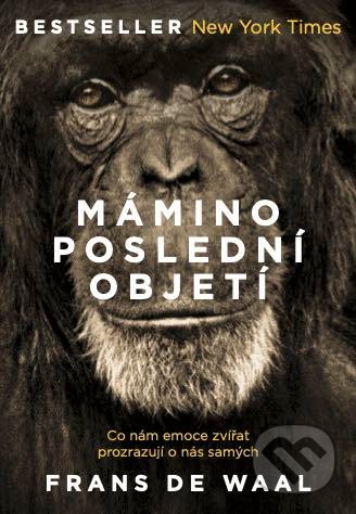 Kniha: Mámino poslední objetí (Frans de Waal). Práh, 2020 Kniha: Mámino poslední objetí (Frans de Waal). Práh, 2020