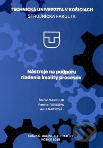 Kniha: Nástroje na podporu riadenia kvality procesov (Štefan Markulik). Elfa Kosice, 2019 Kniha: Nástroje na podporu riadenia kvality procesov (Štefan Markulik). Elfa Kosice, 2019