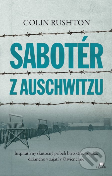 Kniha: Sabotér z Auschwitzu (Colin Rushton). Citadella, 2020 Kniha: Sabotér z Auschwitzu (Colin Rushton). Citadella, 2020