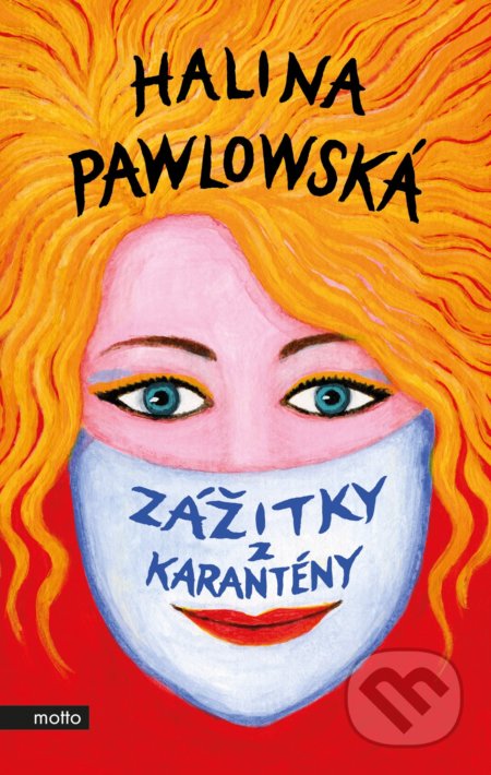 Kniha: Zážitky z karantény (Halina Pawlowská). Motto, 2020 Kniha: Zážitky z karantény (Halina Pawlowská). Motto, 2020