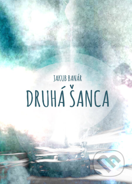 E-kniha: Druhá šanca (Jakub Banár). Jakub Banár E-kniha: Druhá šanca (Jakub Banár). Jakub Banár