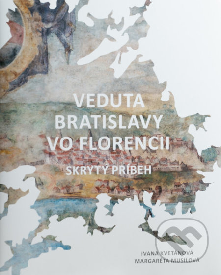 Kniha: Veduta Bratislavy vo Florencii (Ivana Kvetánová). OZ Priatelia Bratislavy, 2019 Kniha: Veduta Bratislavy vo Florencii (Ivana Kvetánová). OZ Priatelia Bratislavy, 2019