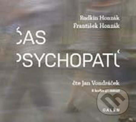 Audiokniha: Čas psychopatů (František Honzák). Galén, 2020 Audiokniha: Čas psychopatů (František Honzák). Galén, 2020