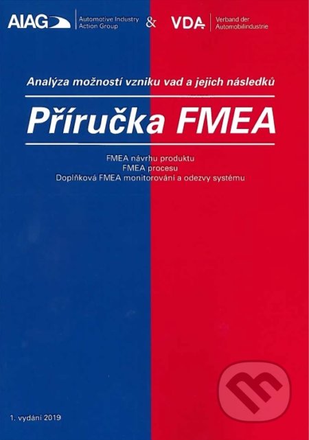 Kniha: Příručka FMEA - analýza možností vzniku vad a jejich následků (Česká společnost pro jakost). Česká společnost pro jakost, 2019 Kniha: Příručka FMEA - analýza možností vzniku vad a jejich následků (Česká společnost pro jakost). Česká společnost pro jakost, 2019