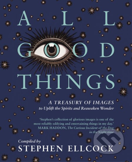 Kniha: All Good Things (Stephen Ellcock). September Publishing, 2019 Kniha: All Good Things (Stephen Ellcock). September Publishing, 2019