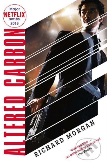Kniha: Altered Carbon (Richard Morgan). Gollancz, 2008 Kniha: Altered Carbon (Richard Morgan). Gollancz, 2008