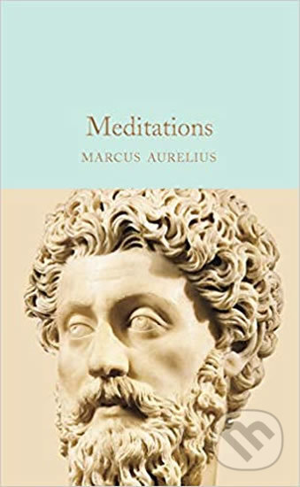 Kniha: Meditations (Marcus Aurelius Antoninus). Pan Macmillan, 2020 Kniha: Meditations (Marcus Aurelius Antoninus). Pan Macmillan, 2020