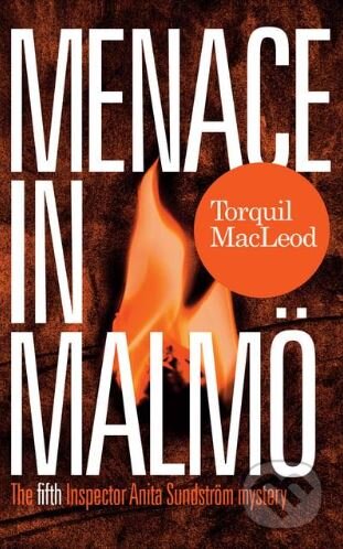 Kniha: Menace in Malmö (Torquil MacLeod). McNidder & Grace, 2018 Kniha: Menace in Malmö (Torquil MacLeod). McNidder & Grace, 2018