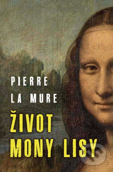 Kniha: Život Mony Lisy (Pierre La Mure). Slovenský spisovateľ, 2020 Kniha: Život Mony Lisy (Pierre La Mure). Slovenský spisovateľ, 2020