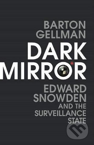 Kniha: Dark Mirror (Barton Gellman). Vintage, 2020 Kniha: Dark Mirror (Barton Gellman). Vintage, 2020