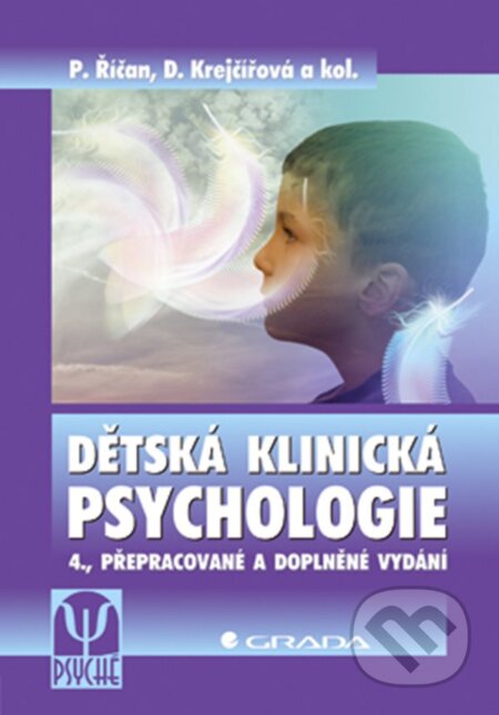 E-kniha: Dětská klinická psychologie (Dana Krejčířová, Pavel Říčan a kolektiv). Grada, 2006 E-kniha: Dětská klinická psychologie (Dana Krejčířová, Pavel Říčan a kolektiv). Grada, 2006