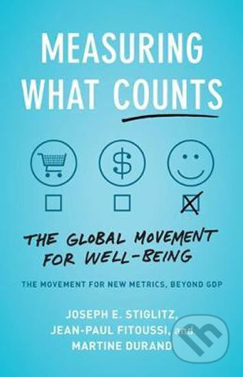 Kniha: Measuring What Counts (Jean-Paul Fitoussi, Joseph E. Stiglitz a Martine Durand). The New, 2020 Kniha: Measuring What Counts (Jean-Paul Fitoussi, Joseph E. Stiglitz a Martine Durand). The New, 2020