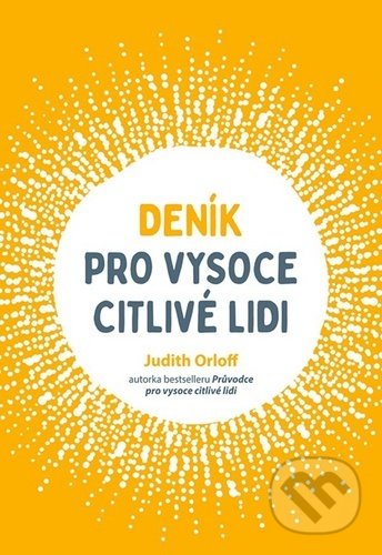 Kniha: Deník pro vysoce citlivé lidi (Judith Orloff). Grada, 2020 Kniha: Deník pro vysoce citlivé lidi (Judith Orloff). Grada, 2020