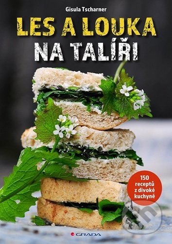 Kniha: Les a louka na talíři (Gisula Tscharner). Grada, 2020 Kniha: Les a louka na talíři (Gisula Tscharner). Grada, 2020