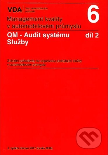 Kniha: Management kvality v automobilovém průmyslu VDA 6 díl 2 (Česká společnost pro jakost). Česká společnost pro jakost, 2018 Kniha: Management kvality v automobilovém průmyslu VDA 6 díl 2 (Česká společnost pro jakost). Česká společnost pro jakost, 2018