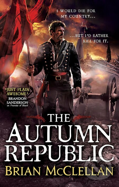 Kniha: The Autumn Republic (Brian McClellan). Little, Brown, 2016 Kniha: The Autumn Republic (Brian McClellan). Little, Brown, 2016