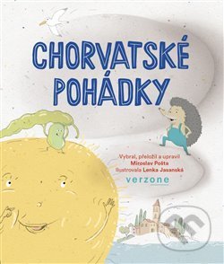 Kniha: Chorvatské pohádky (Miroslav Pošta). Verzone, 2020 Kniha: Chorvatské pohádky (Miroslav Pošta). Verzone, 2020