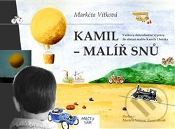 Kniha: Kamil - malíř snů (Markéta Vítková). Občanské sdružení Pro Sedlčansko a Královéhradecko, 2020 Kniha: Kamil - malíř snů (Markéta Vítková). Občanské sdružení Pro Sedlčansko a Královéhradecko, 2020