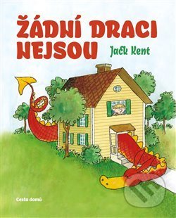 Kniha: Žádní draci nejsou (Jack Kent). Cesta domů, 2020 Kniha: Žádní draci nejsou (Jack Kent). Cesta domů, 2020