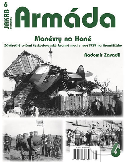 Kniha: Armáda 6 - Manévry na Hané, Závěrečné cvičení československé branné moci v roce 1929 na Kroměřížsku (Radomír Zavadil). Jakab, 2020 Kniha: Armáda 6 - Manévry na Hané, Závěrečné cvičení československé branné moci v roce 1929 na Kroměřížsku (Radomír Zavadil). Jakab, 2020