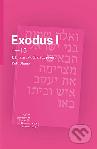 Kniha: Exodus I (Petr Sláma). Česká biblická společnost, 2020 Kniha: Exodus I (Petr Sláma). Česká biblická společnost, 2020