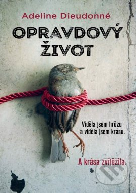 Kniha: Opravdový život (Adeline Dieudonné). Leda, 2020 Kniha: Opravdový život (Adeline Dieudonné). Leda, 2020