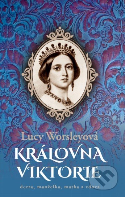 Královna Viktorie - Lucy Worsley, BETA - Dobrovský, 2021