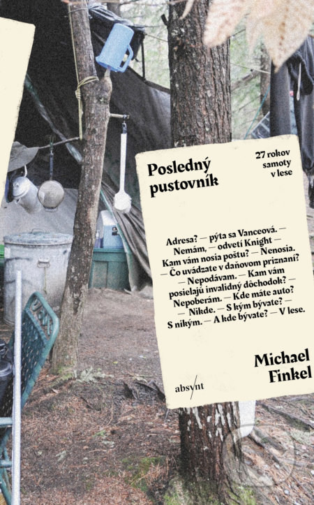 Kniha: Posledný pustovník (Michael Finkel). Absynt, 2020 Kniha: Posledný pustovník (Michael Finkel). Absynt, 2020