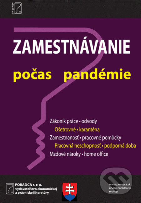 Kniha: Zamestnávanie počas pandémie (Poradca s.r.o.). Poradca s.r.o., 2020 Kniha: Zamestnávanie počas pandémie (Poradca s.r.o.). Poradca s.r.o., 2020