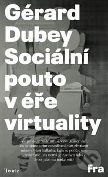 Kniha: Sociální pouto v éře virtuality (Gérard Dubey). Fra, 2020 Kniha: Sociální pouto v éře virtuality (Gérard Dubey). Fra, 2020
