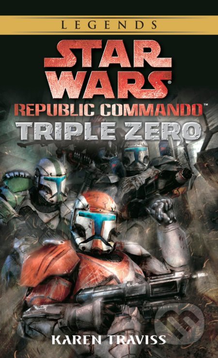 Kniha: Star Wars Legends (Republic Commando): Triple Zero (Karen Traviss). Random House, 2006 Kniha: Star Wars Legends (Republic Commando): Triple Zero (Karen Traviss). Random House, 2006