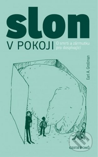 Kniha: Slon v pokoji (Earl A. Grollman). Cesta domů, 2020 Kniha: Slon v pokoji (Earl A. Grollman). Cesta domů, 2020