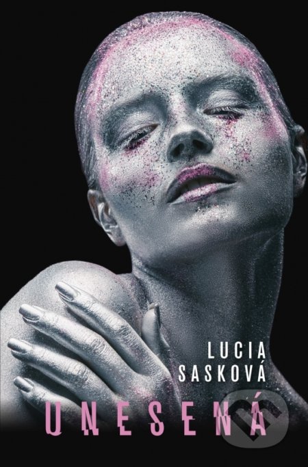 Kniha: Unesená (Lucia Sasková), 2020 Kniha: Unesená (Lucia Sasková), 2020