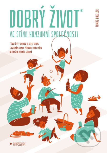 Kniha: Dobrý život (Tomáš Hajzler). PeopleComm, 2021 Kniha: Dobrý život (Tomáš Hajzler). PeopleComm, 2021
