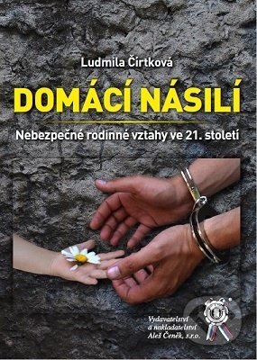 Kniha: Domácí násilí (Ludmila Čírtková). Aleš Čeněk, 2020 Kniha: Domácí násilí (Ludmila Čírtková). Aleš Čeněk, 2020