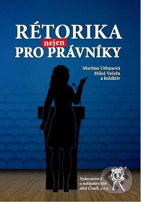 Kniha: Rétorika nejen pro právníky (Martina Urbanová). Aleš Čeněk, 2020 Kniha: Rétorika nejen pro právníky (Martina Urbanová). Aleš Čeněk, 2020