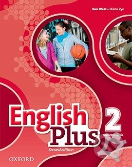 Kniha: English Plus 2: Student's Book (Ben Wetz a Diana Pye). Oxford University Press, 2016 Kniha: English Plus 2: Student's Book (Ben Wetz a Diana Pye). Oxford University Press, 2016